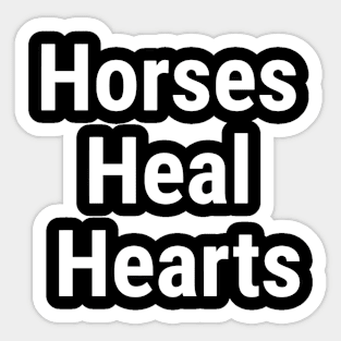 Horses Heal Hearts White Sticker